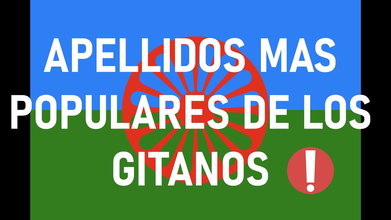 apellidos gitanos más comunes en españa
