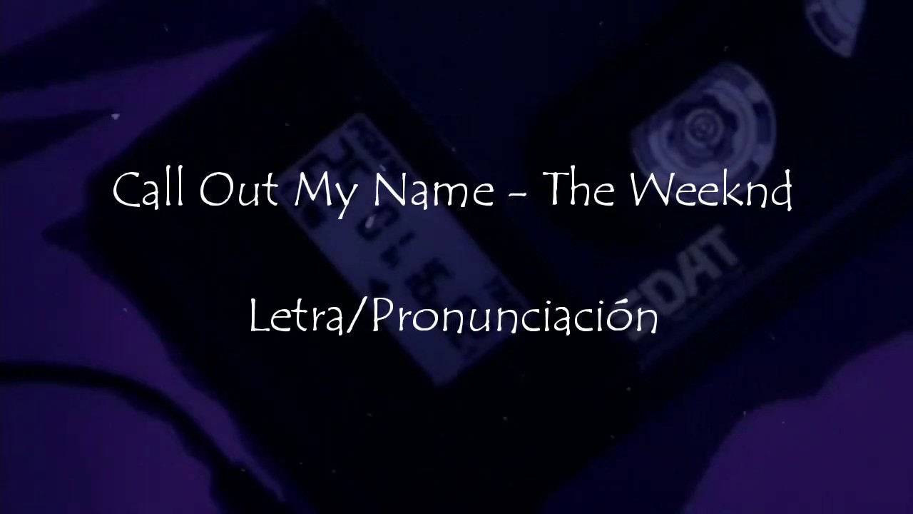 call out my name pronunciacion