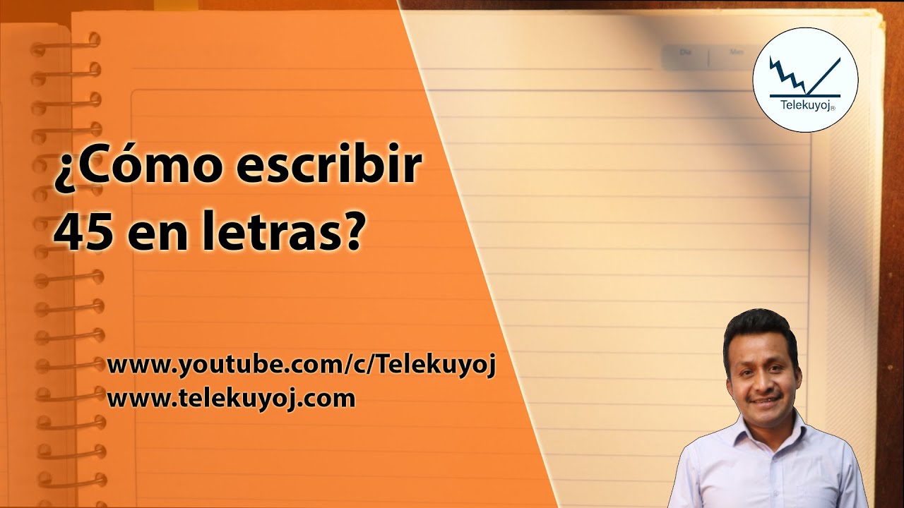 cómo se escribe 45 en letra