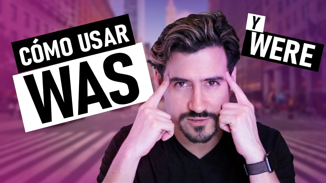 cuando se usa el was y el were