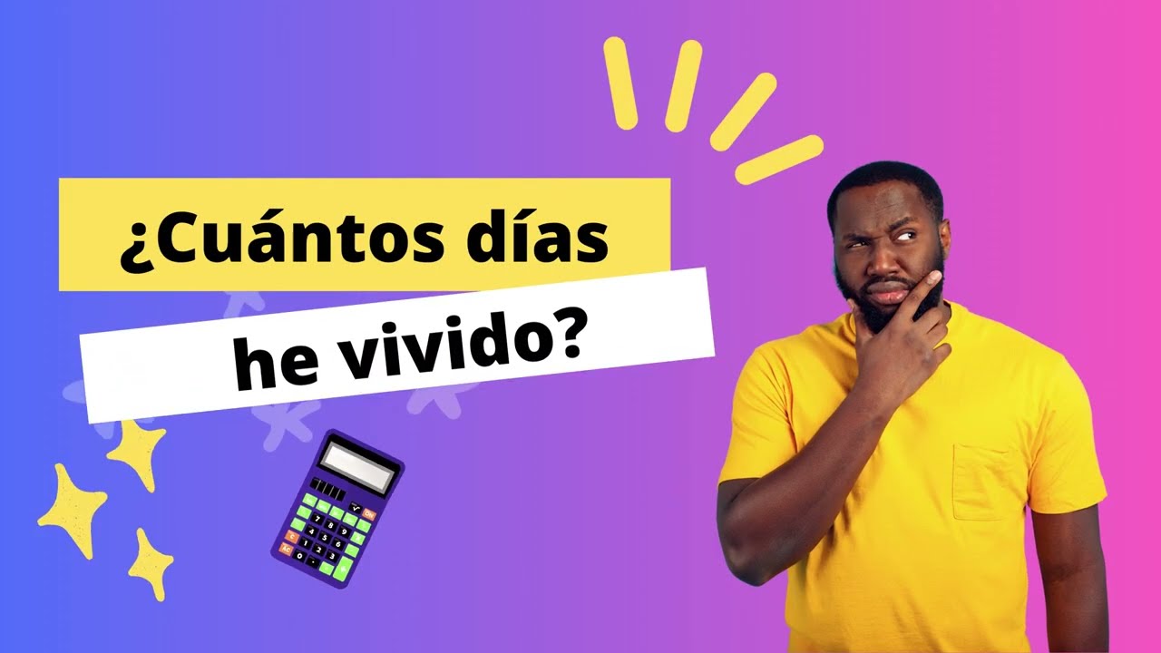 cuantos días he vivido desde que nací