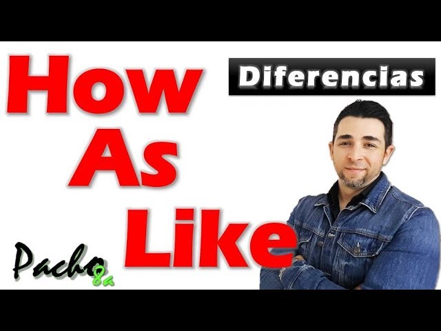 diferencia entre as y like ejercicios
