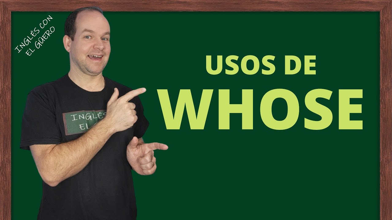 ejemplos de whose en ingles y español