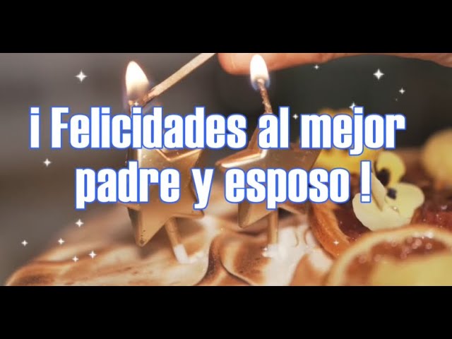felicitaciones de cumpleaños para un esposo y padre