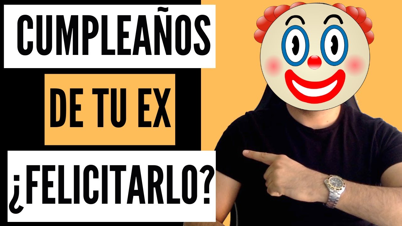 felicitar a un ex por su cumpleaños