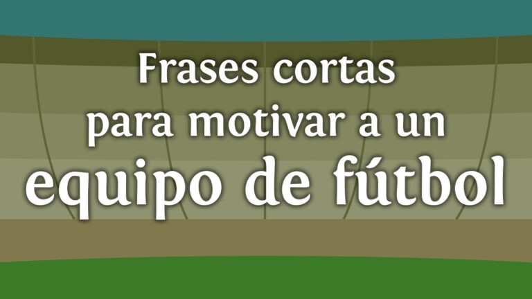 frases para animar a un equipo de futbol