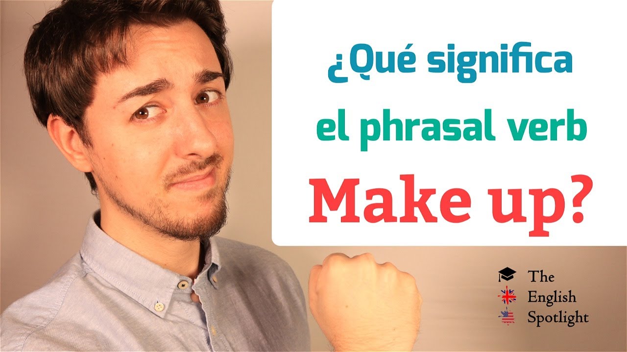 make up phrasal verb significado