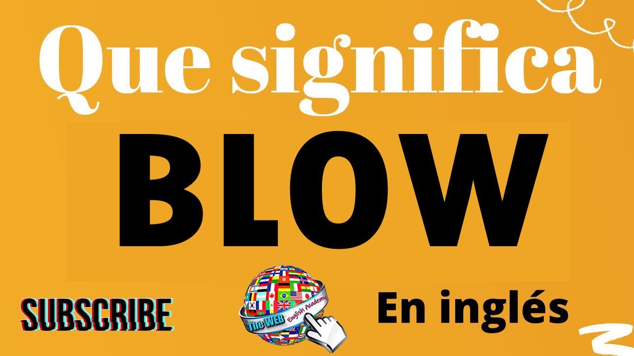 oraciones con el verbo blow