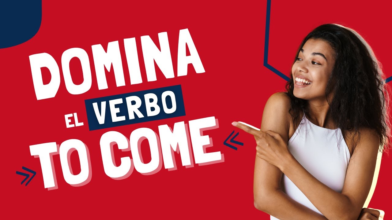 oraciones con el verbo to come