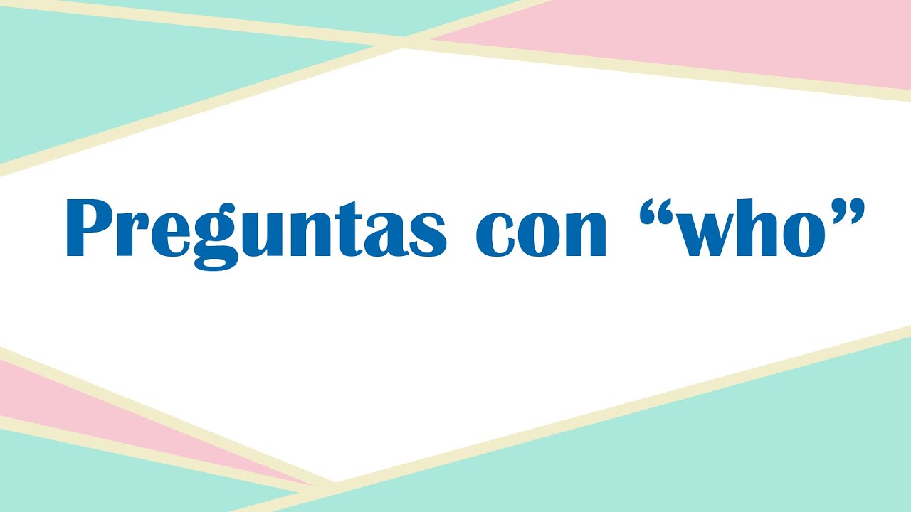 oraciones con who en ingles