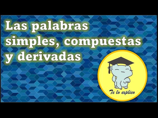 palabras compuestas simples y derivadas