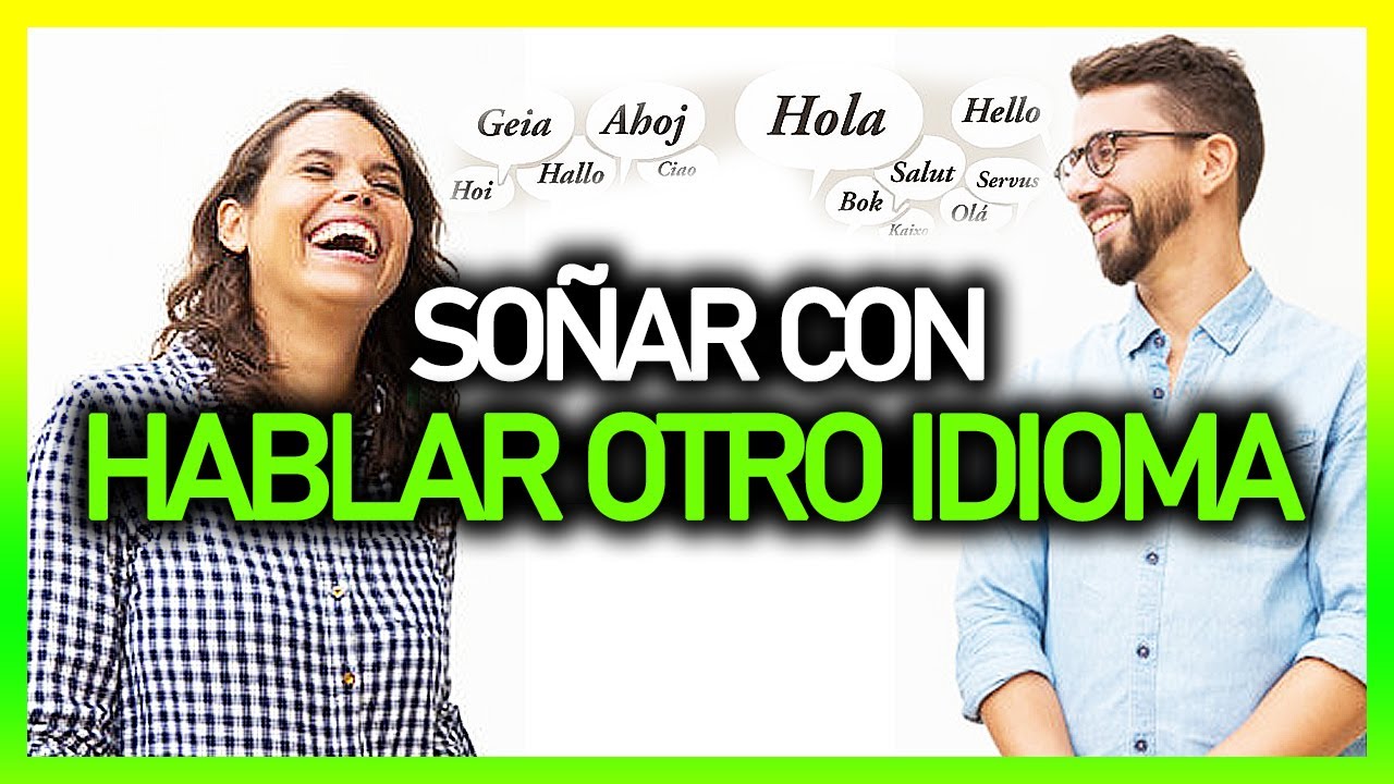 soñar que hablas en otro idioma