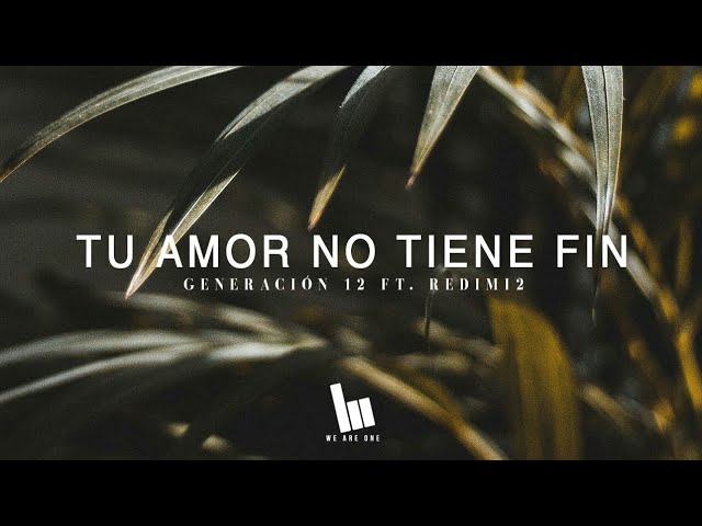 tu amor no tiene fin generacion 12 letra