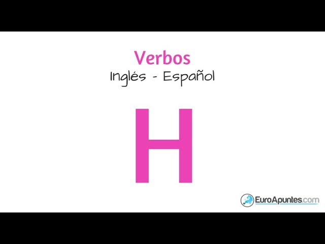 verbos con h en ingles